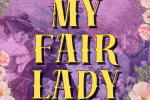 Finch Theatrics presents My Fair Lady at the Music Institute